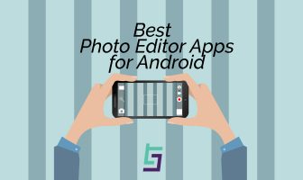 Best Photo Editor Apps for Android