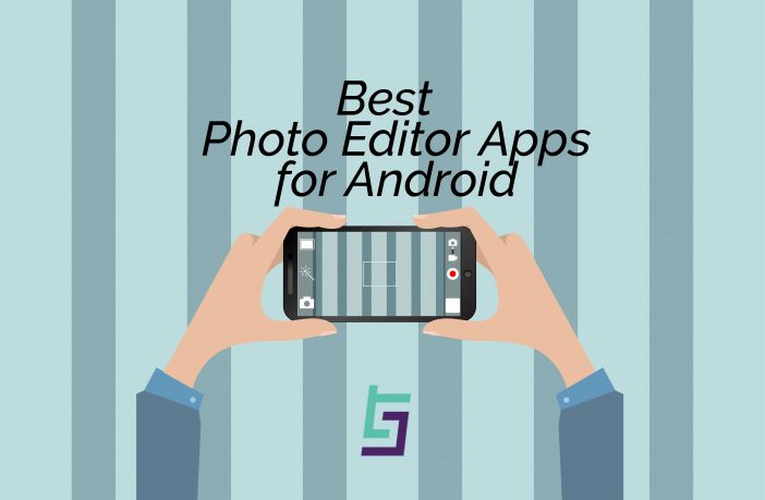 Best Photo Editor Apps for Android