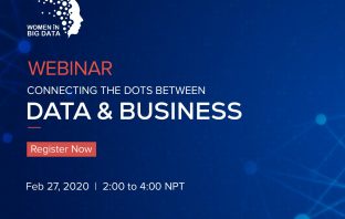 Women in Big Data – Nepal to Host Webinar on “Connecting dots between data and business” Connecting the Dots Between Data and Business