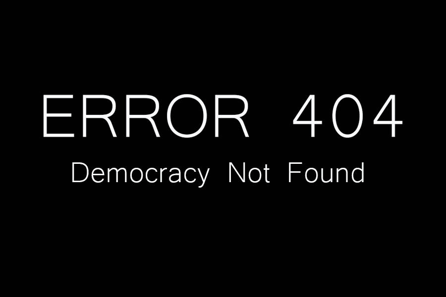 Error 404: Democracy Not Found