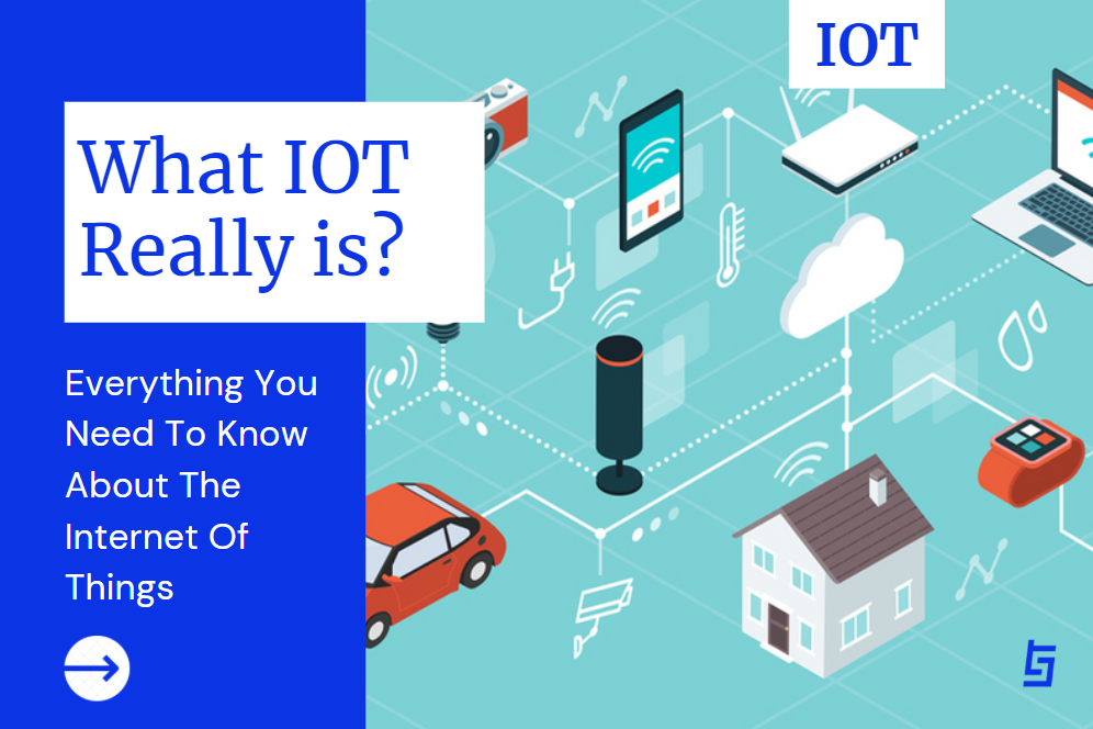 What Is IoT? Everything You Need To Know About The Internet of Things 1