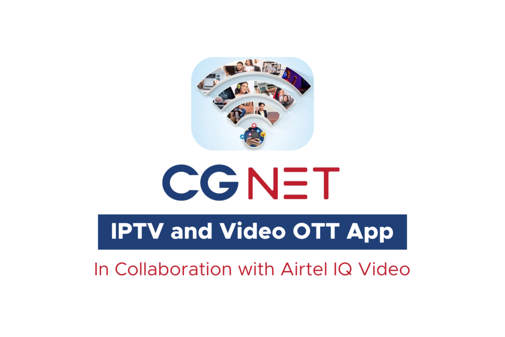 CG NET is Launching IPTV and Video OTT App Using Airtel IQ Video