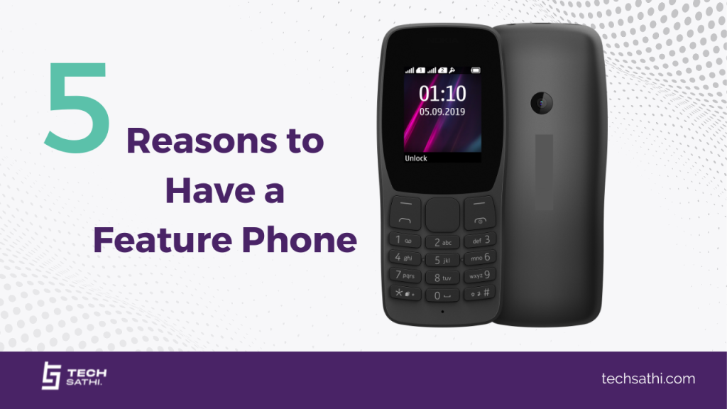 Why do you need to get a feature phone? 5 reasons to have one Feature Phones