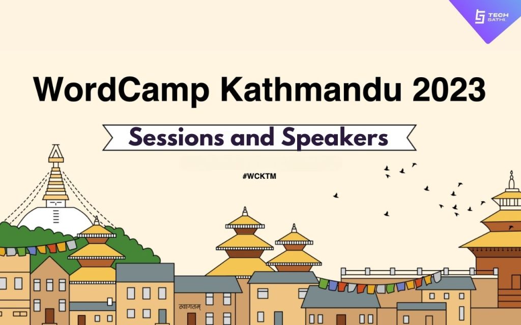 WordCamp Kathmandu 2023: Learn About the Sessions and Speakers Here WordCamp Kathmandu 2023: Sessions and Speakers